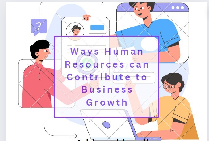 Ways Human Resources can Contribute to Business Growth