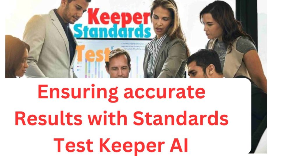 Ensuring Accurate Results with Test Keeper AI