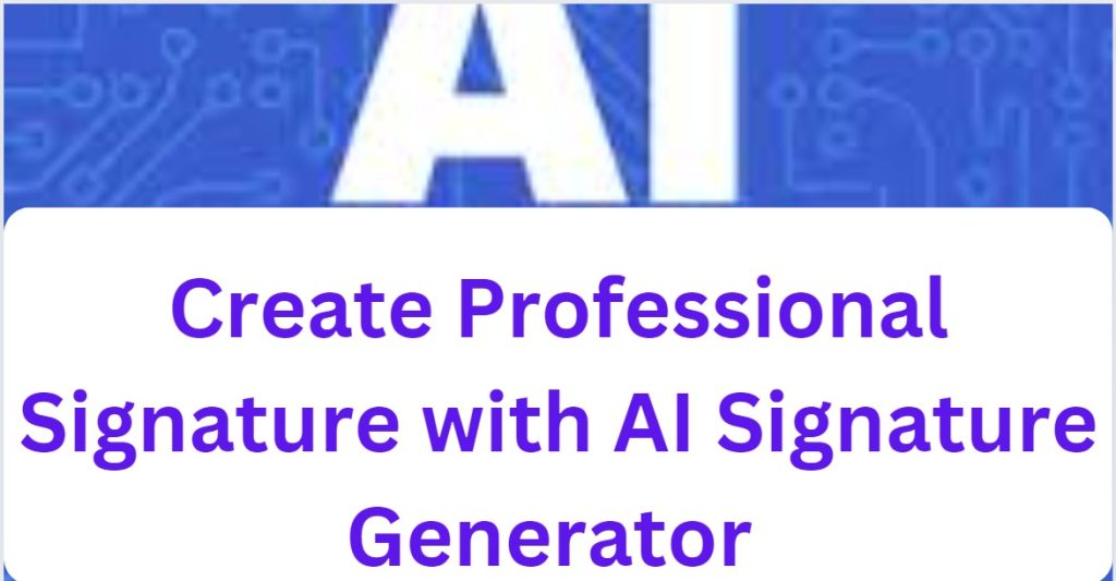 Create Professional Signature with AI Signature Generator