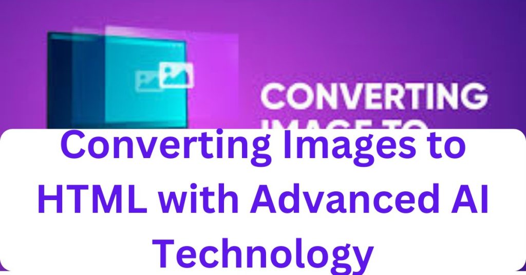 Converting images HTML with Advanced AI Technology