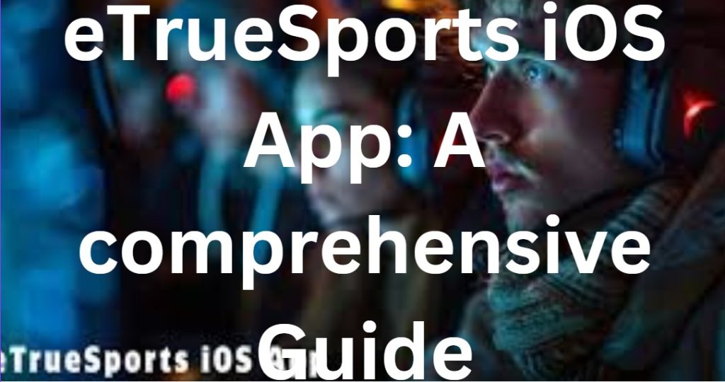 eTrueSports iOS App: A comprehensive Guide