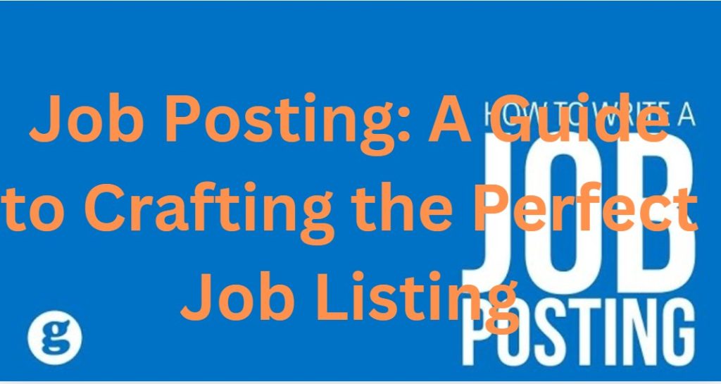 Job Posting: A Guide to Crafting the Perfect Job Listing