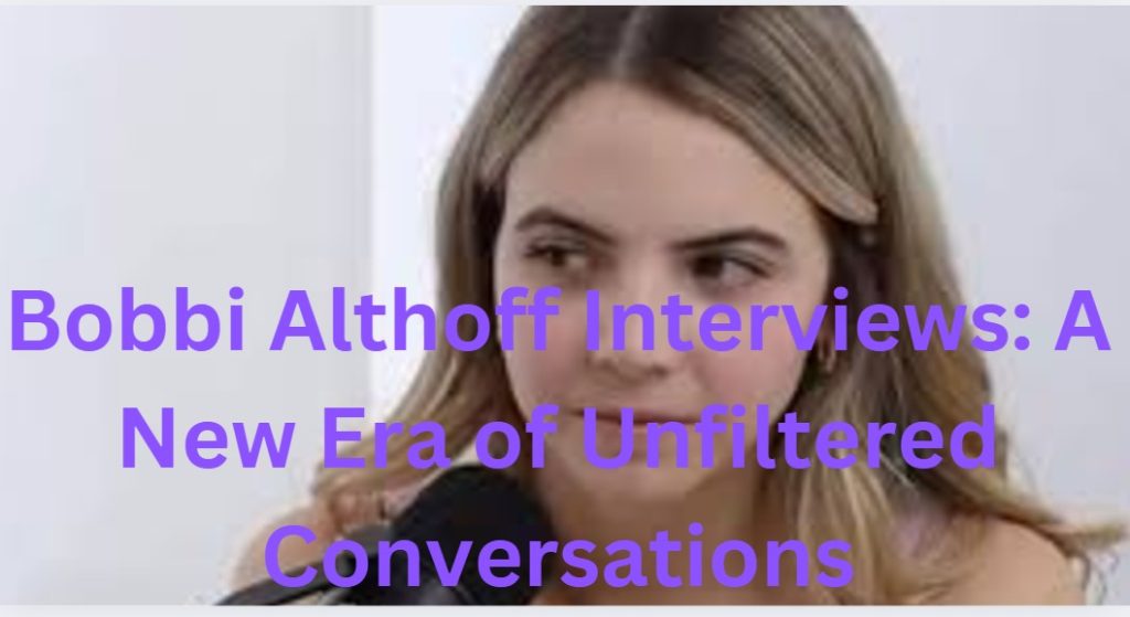 Bobbi Althoff Interviews