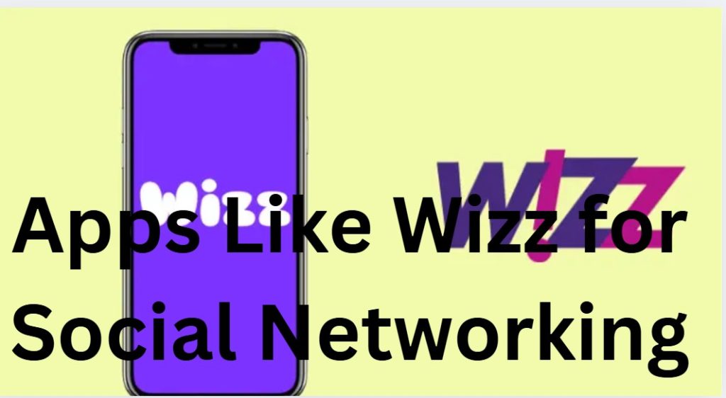 Apps Like Wizz for Social Networking