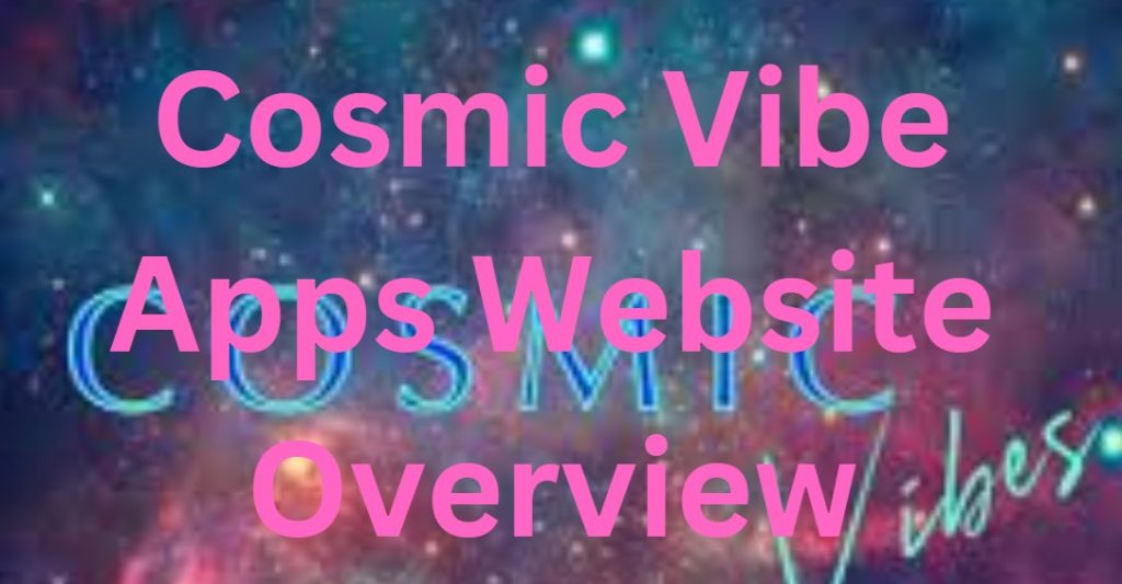 Cosmic Vibe Apps Website Overview